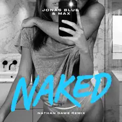 Naked (Nathan Dawe Remix) - Single by Jonas Blue & MAX album reviews, ratings, credits