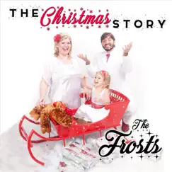 The Christmas Story by The Frosts album reviews, ratings, credits