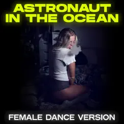 Astronaut in the Ocean (Female Dance Remix) - Single by The Remix Guys album reviews, ratings, credits