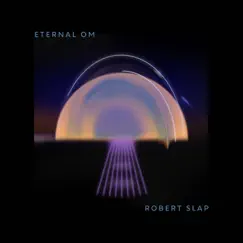 The Eternal OM by Robert Slap album reviews, ratings, credits