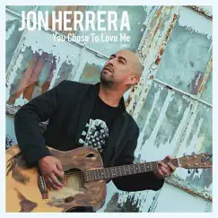 You Chose To Love Me - Single by Jon Herrera album reviews, ratings, credits
