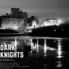 Dark Knights - Single album lyrics, reviews, download