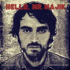 Hello, Mr. Majik by Mr. Majik & Metropolis Music album reviews, ratings, credits