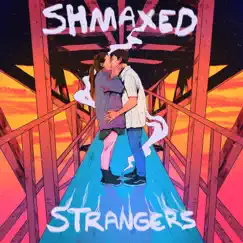 Strangers - Single by Shmaxed album reviews, ratings, credits