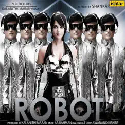 Robot (Original Motion Picture Soundtrack) by A.R. Rahman album reviews, ratings, credits