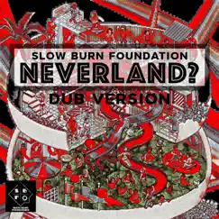 NeverLand? (Dub Version) - Single by Slow Burn Foundation album reviews, ratings, credits