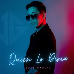 Quien Lo Diria - Single by Jose Garcia album reviews, ratings, credits