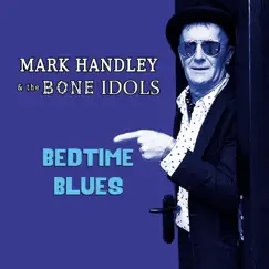 Bedtime Blues by Mark Handley & the Bone Idols album reviews, ratings, credits