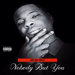 Nobody but You - Single by KGee Out The KC album reviews, ratings, credits