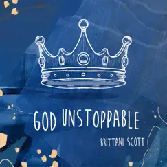 God Unstoppable - Single by Brittani Scott album reviews, ratings, credits