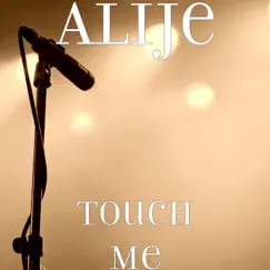 Touch Me - Single by Alije album reviews, ratings, credits