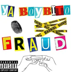 Fraud - Single by Ya Boy Bito album reviews, ratings, credits