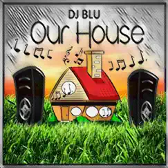 This is our House - Single by Dj Blu album reviews, ratings, credits