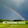 Background House - Single album lyrics, reviews, download