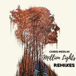 Million Lights (Remixes) - Single by Chris Merlin album reviews, ratings, credits
