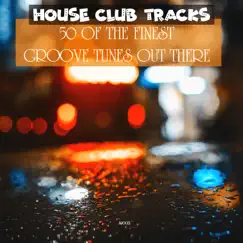 House Club Tracks: 50 Of the Finest Groove Tunes out There by Various Artists album reviews, ratings, credits