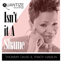 Isn't It a Shame - Single by Thommy Davis, Tracy Hamlin & DJ Spen album reviews, ratings, credits