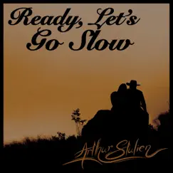 Ready, Let's Go Slow - Single by Arthur Stulien album reviews, ratings, credits