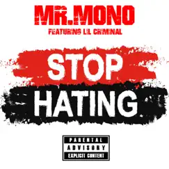 Stop Hating (feat. Lil Criminal) - Single by Mr.mono album reviews, ratings, credits