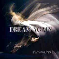 Dream Again - Single by Twin Waters album reviews, ratings, credits