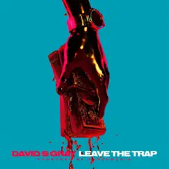 Leave the Trap - Single by David S Gray album reviews, ratings, credits