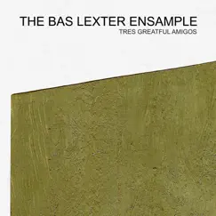 Tres Greatful Amigos by The Bas Lexter Ensample album reviews, ratings, credits