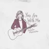 You Are With Me - Single album lyrics, reviews, download