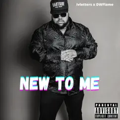 New to Me (feat. Dw Flame) - Single by Ivletters album reviews, ratings, credits