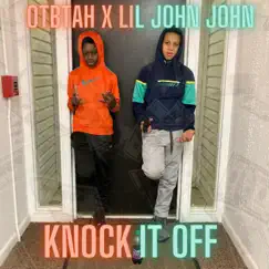 Knock It Off (feat. Lil John John) - Single by Otbtah album reviews, ratings, credits