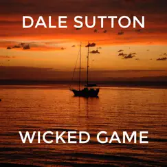 Wicked Game (Acoustic) - Single by Dale Sutton album reviews, ratings, credits