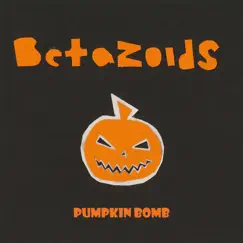 Pumpkin Bomb - Single by Betazoids album reviews, ratings, credits