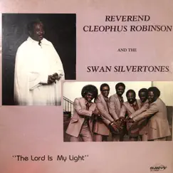 The Lord Is My Light (feat. The Swan Silvertones) by Rev. Cleophus Robinson album reviews, ratings, credits