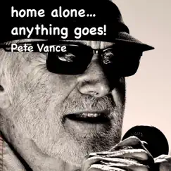 Home Alone... Anything Goes! - Single by Pete Vance album reviews, ratings, credits