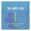 Sit With Me - Single album lyrics, reviews, download