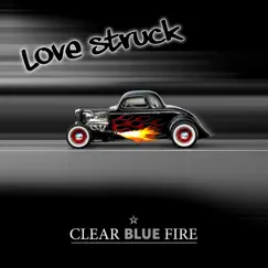 Love Struck - Single by Clear Blue Fire album reviews, ratings, credits