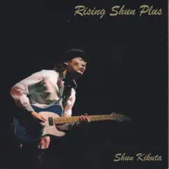 Rising Shun Plus by Shun Kikuta album reviews, ratings, credits