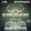 Blow Yo Mind (feat. Infamous Skizza Reyven) - Single album lyrics, reviews, download