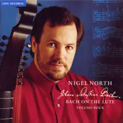 Bach on the Lute, Vol. 4 by Nigel North album reviews, ratings, credits