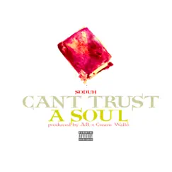 Can't Trust a Soul - Single by Soduh album reviews, ratings, credits