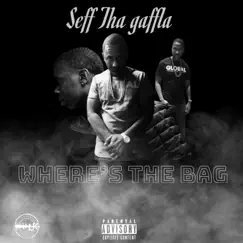 Where's the Bag - Single by Seff Tha Gaffla album reviews, ratings, credits