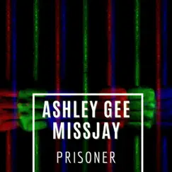 Prisoner - Single by Ashley Gee & MissJay album reviews, ratings, credits
