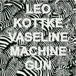 Vaseline Machine Gun - Single by Leo Kottke album reviews, ratings, credits