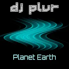 Planet Earth - Single by DJ P.L.U.R. album reviews, ratings, credits