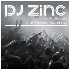 For My People (feat. Everyone You Know) - Single by DJ Zinc album reviews, ratings, credits