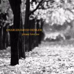 Please Love Me - Single by Charles David Denler album reviews, ratings, credits