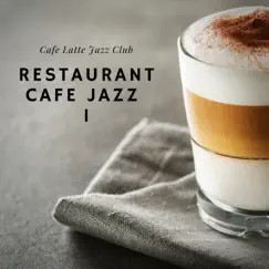 Restaurant Cafe Jazz 1 by Cafe Latte Jazz Club album reviews, ratings, credits