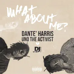 What About Me (feat. Dante harris & unotheactivistt) - Single by DJ Flippp album reviews, ratings, credits
