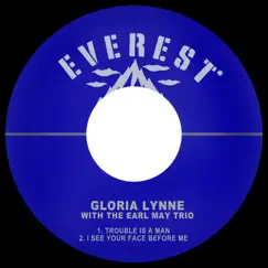 Trouble is a Man / I See Your Face Before Me (feat. The Earl May Trio) - Single by Gloria Lynne album reviews, ratings, credits