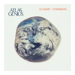 Elegant Strangers - Single by Atlas Genius album reviews, ratings, credits
