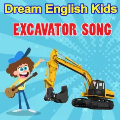 The Excavator Song - Single by Dream English Kids album reviews, ratings, credits